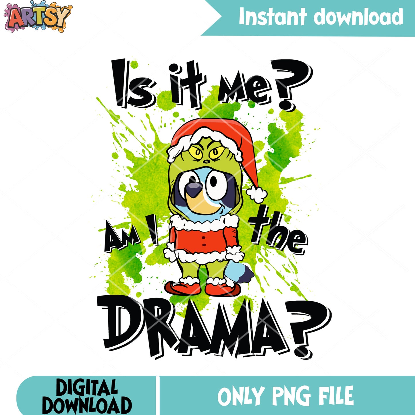 Am i the drama png, Bluey movie png, how the grinch stole grinch png