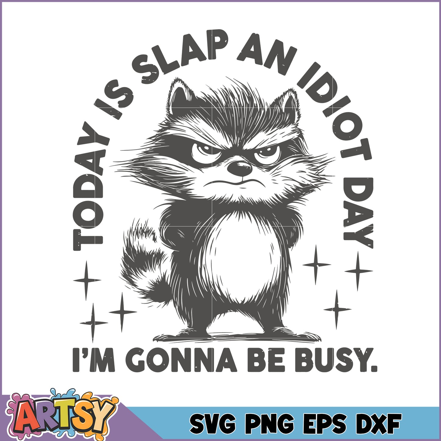 Angry Raccoon SVG Today is Slap an Idiot Day