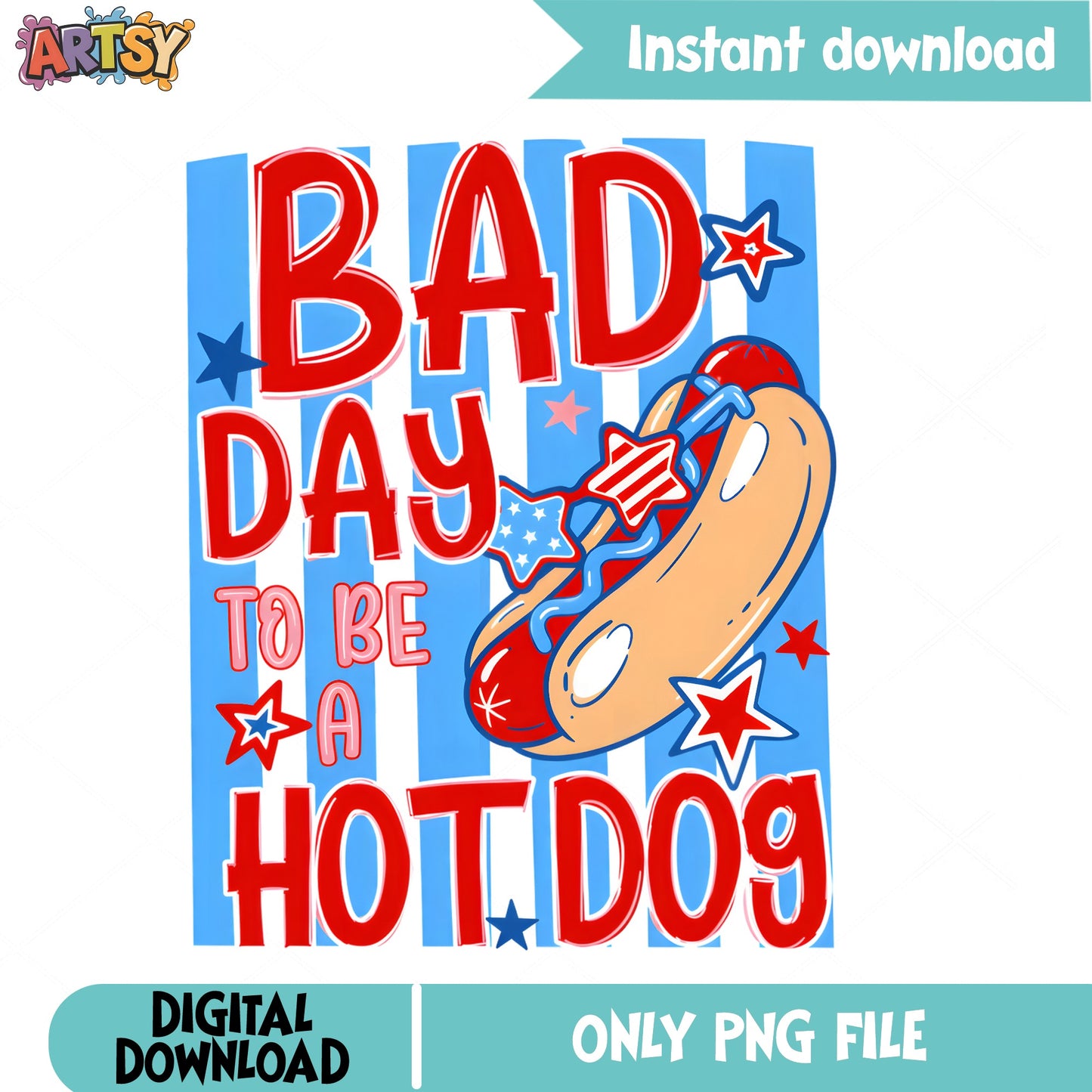 Bad Day To Be A Hot Dog PNG, 4th Of July PNG, Funny USA PNG