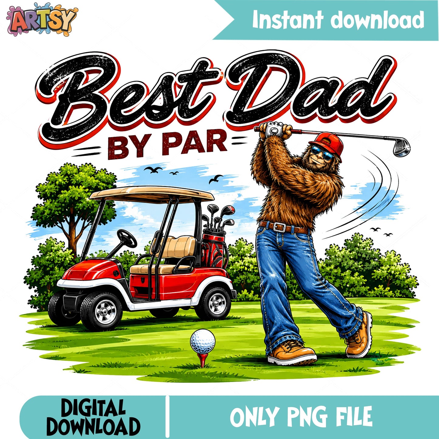 Best Dad By Par Bigfoot Golf PNG, Sasquatch Golf PNG, Father Day PNG