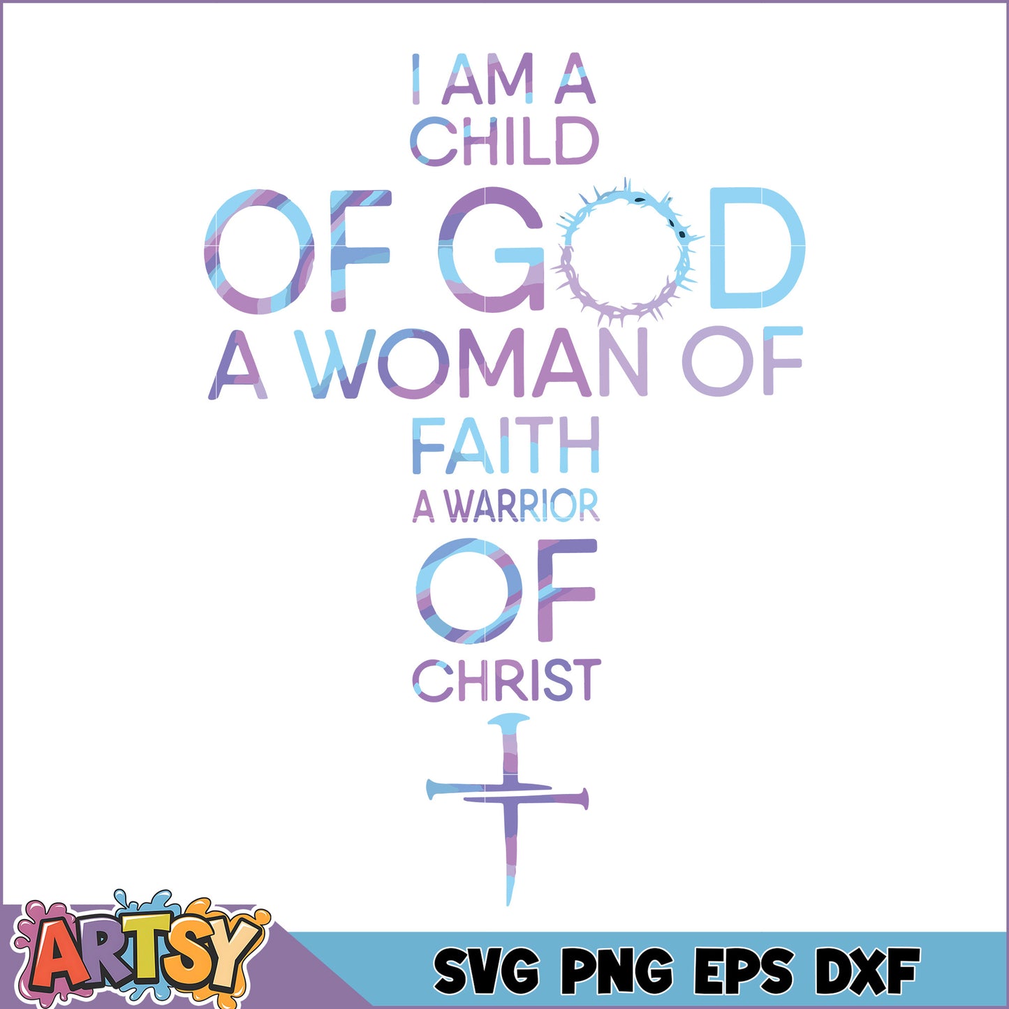 Child of God Woman of Faith Warrior of Christ SVG