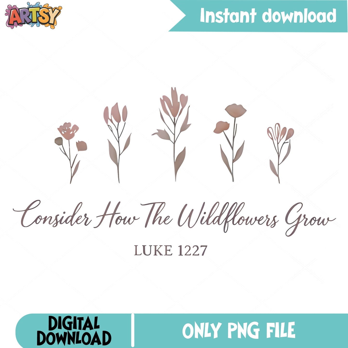 Consider How The Wildflowers Grow PNG, Luke 12 27 PNG, Bible Verse PNG