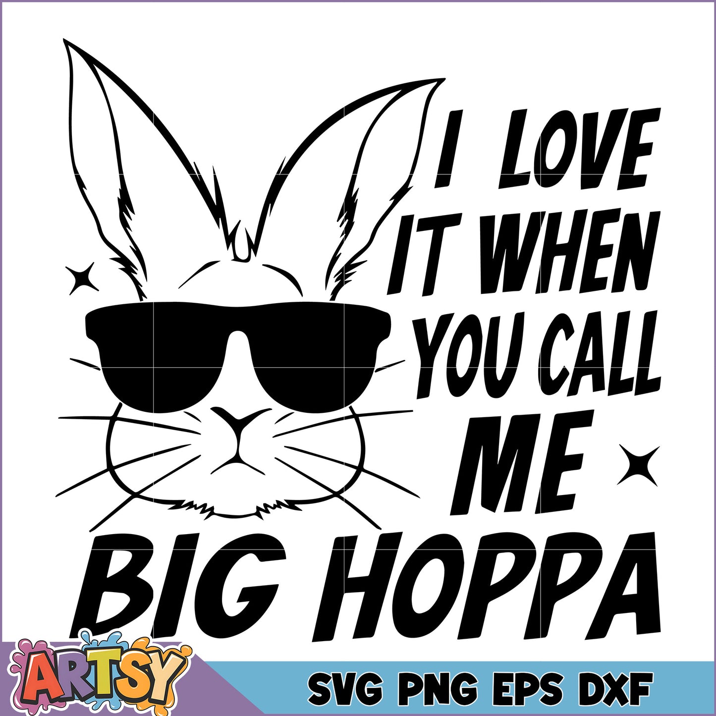 Cool Bunny Design I Love It When You Call Me Big Hoppa SVG