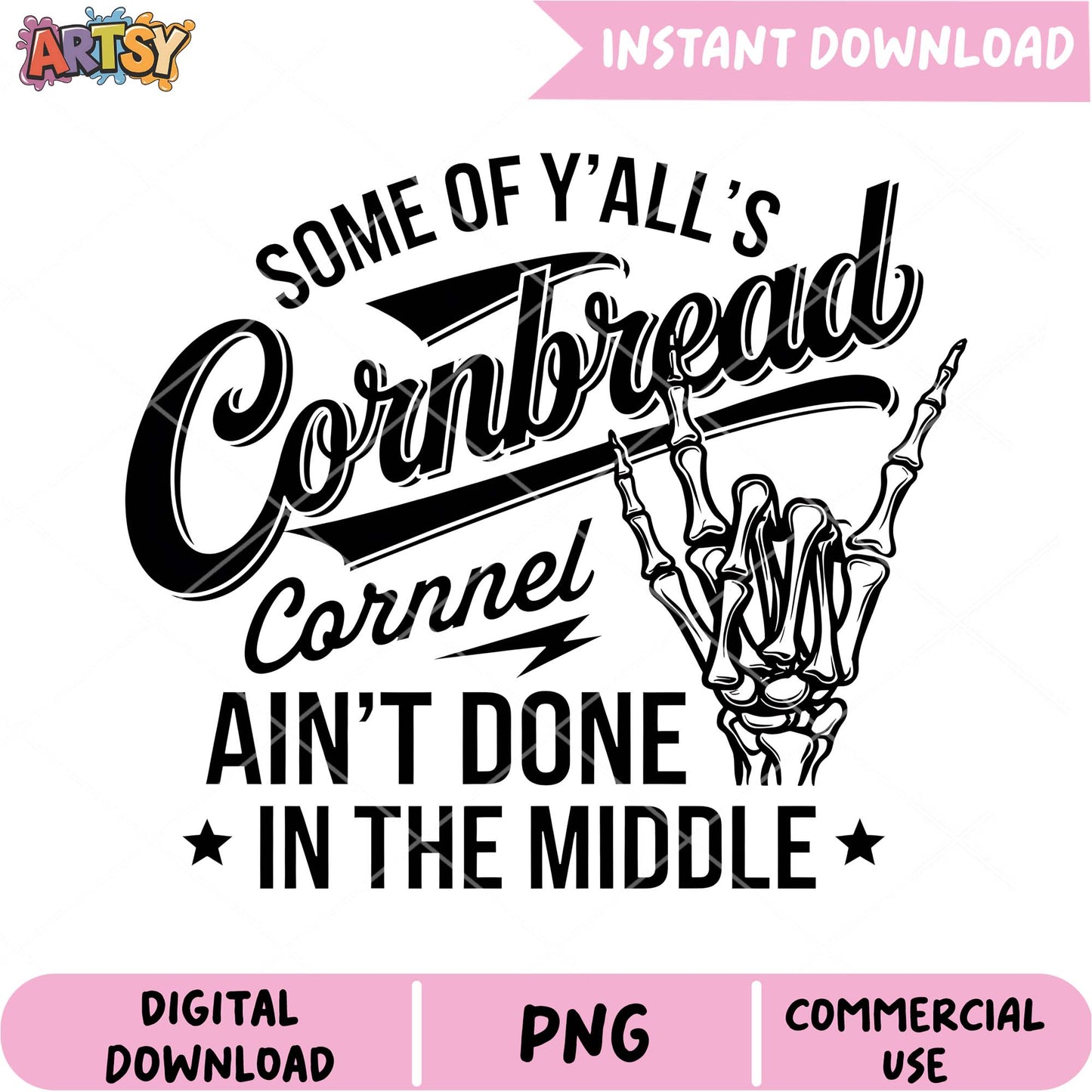 Cornbread Ain't Done PNG Design