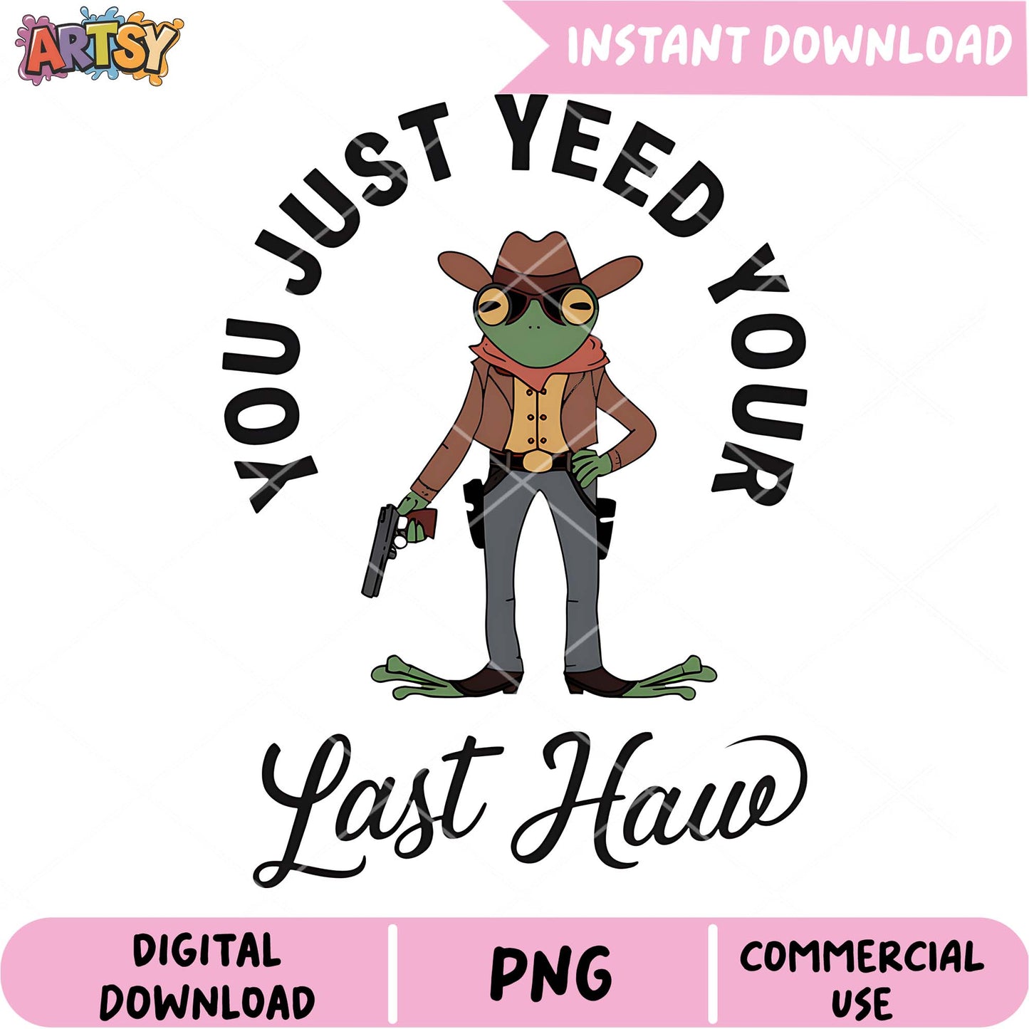 Cowboy Frog PNG You Just Yee'd Your Last Haw