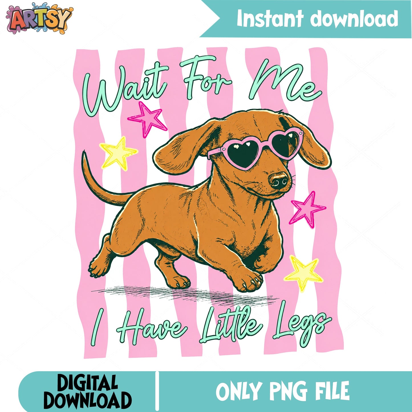 Dachshund Wait For Me I Have Little Legs, Funny Dog PNG, Wiener Dog PNG