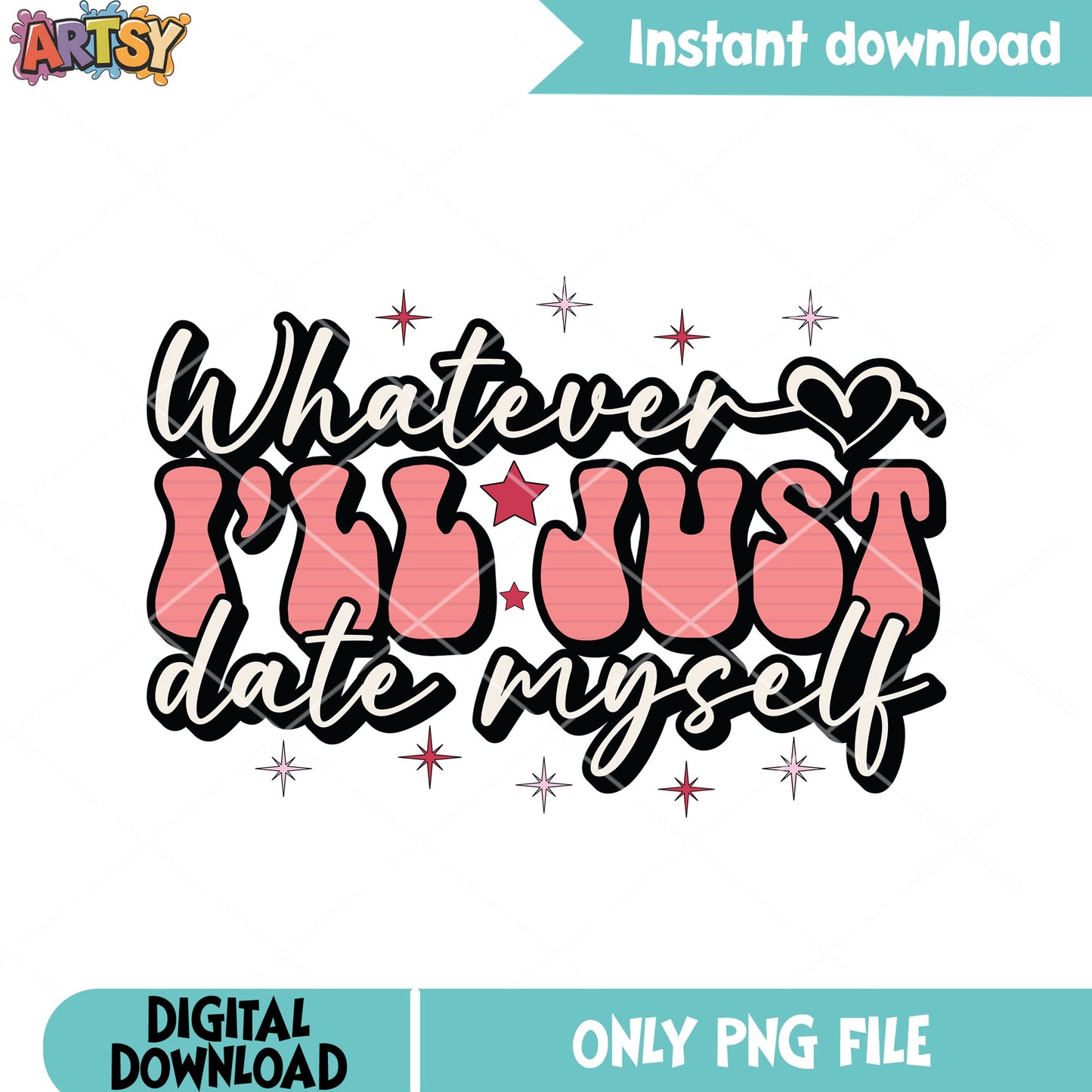 Date my self in valentines png, valentines gifts png, valentine poster png