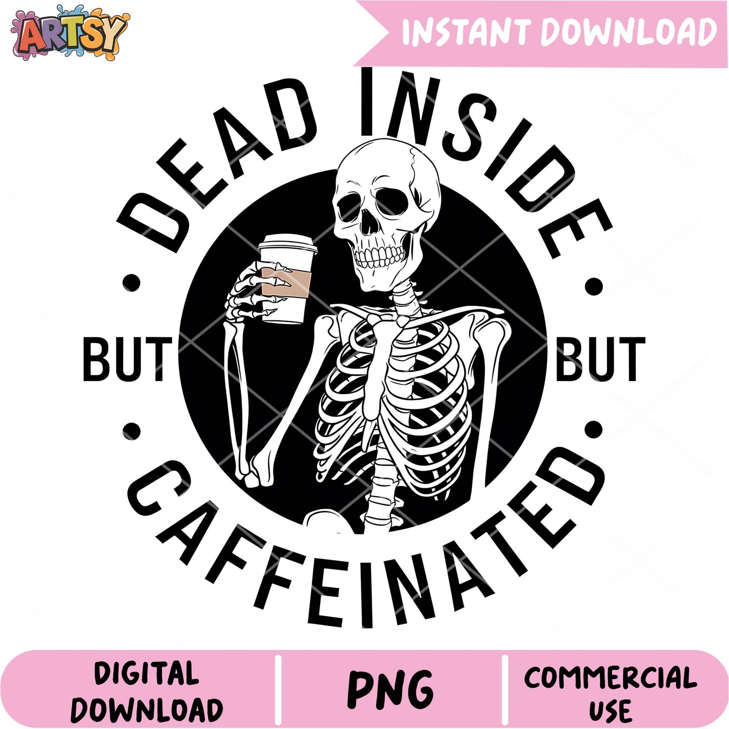 Dead Inside But Caffeinated PNG