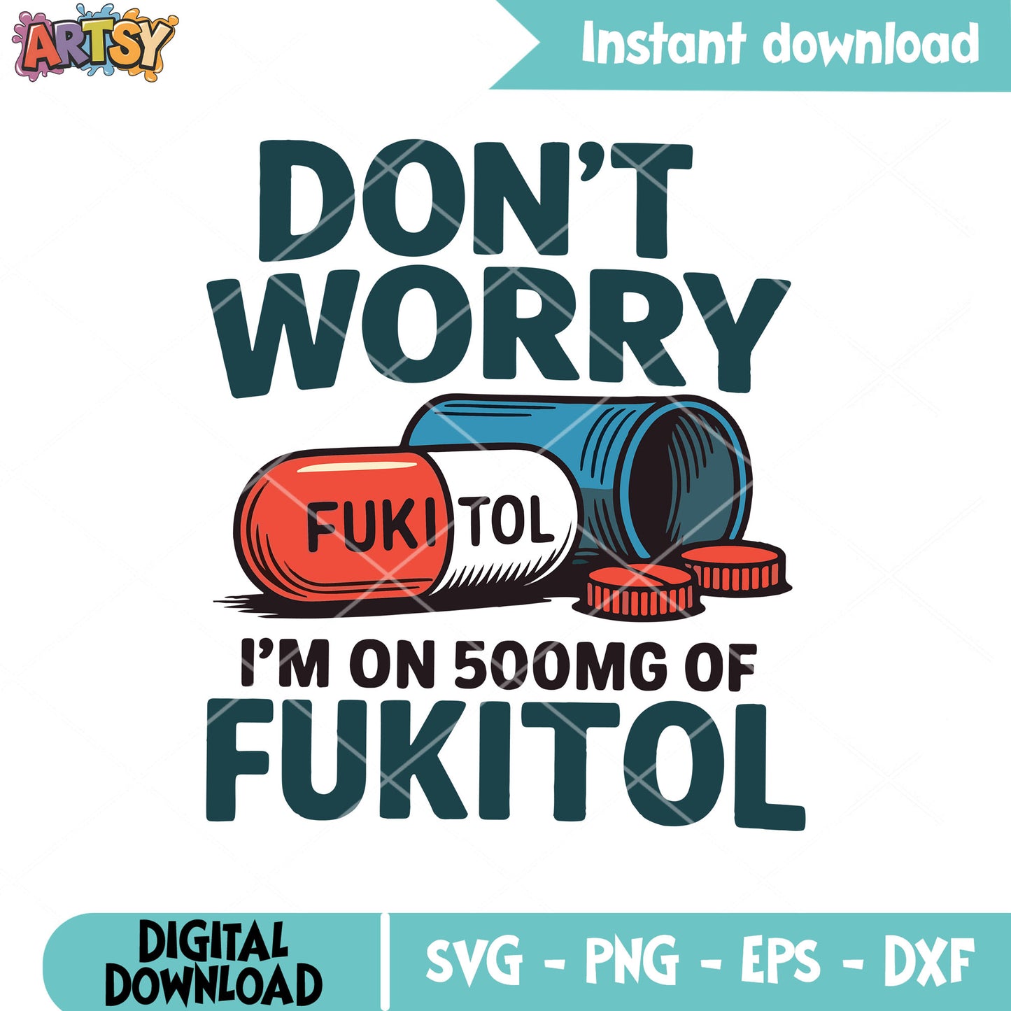 Dont worry fukitol svg, fukitol pills svg, fukitol pill meme svg
