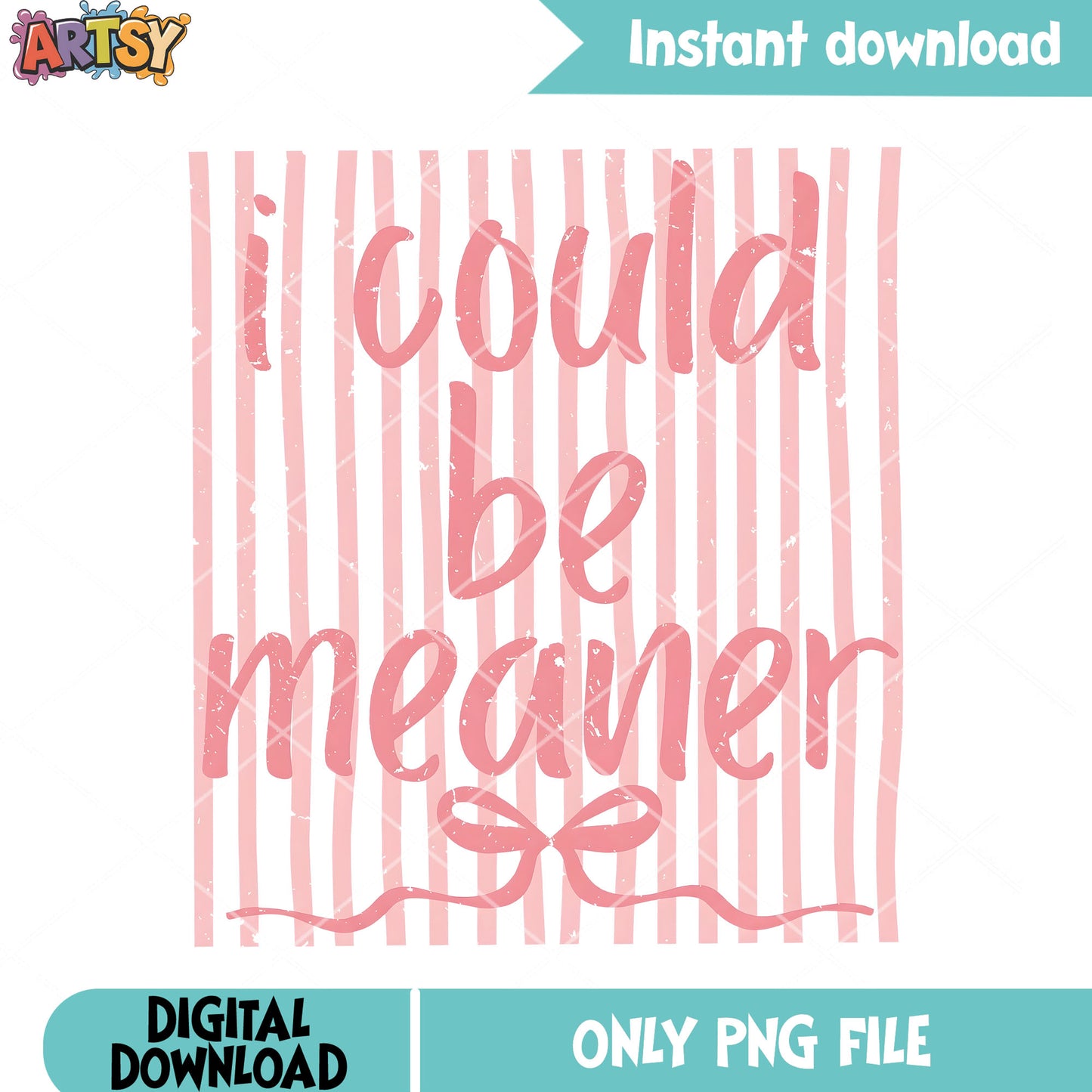Everyday design poster png, i could be meaner png, adults humor png