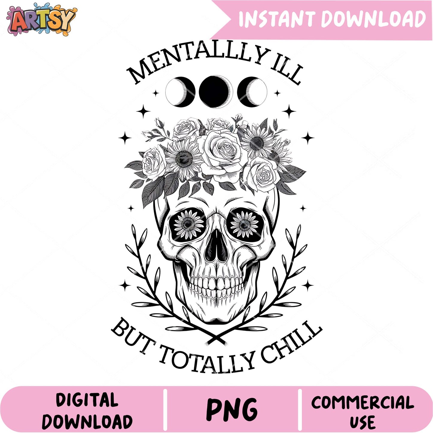 Floral Skull PNG Mentally Ill But Chill