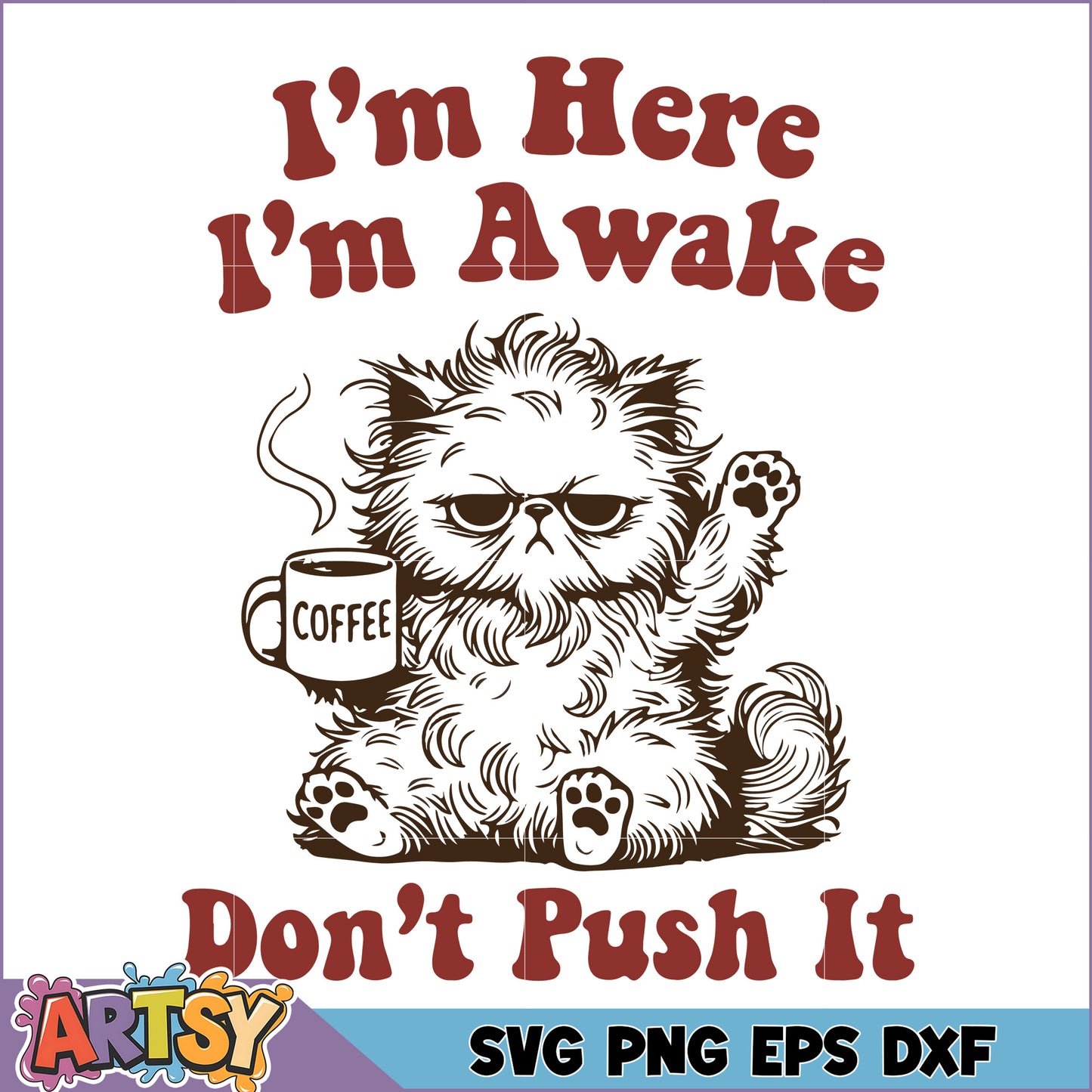 Fluffy Cat Coffee SVG Im Awake Dont Push It