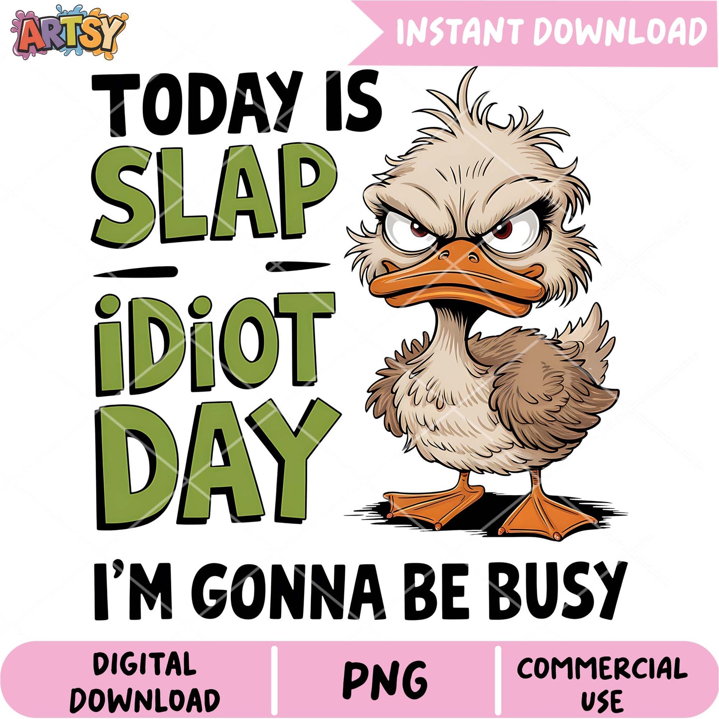 Funny Duck PNG Today is Slap Idiot Day