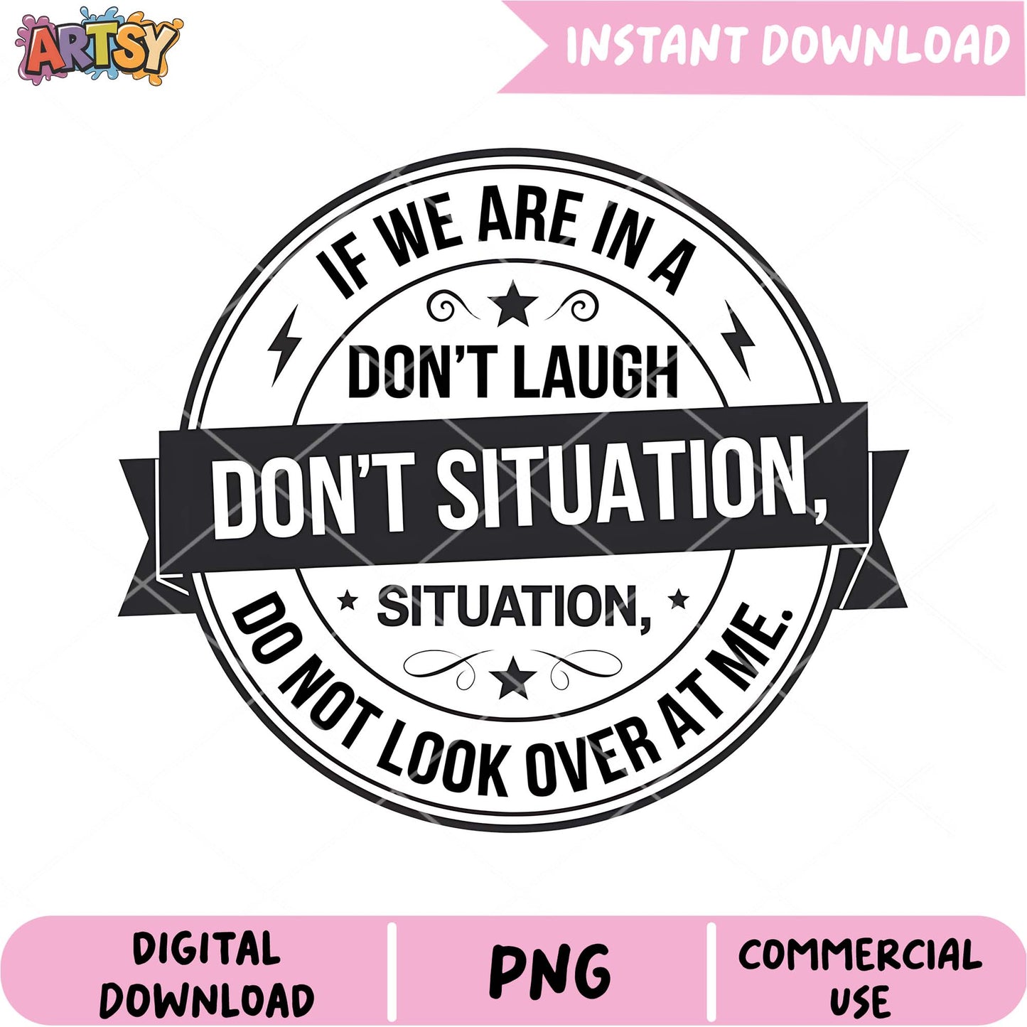 Funny PNG Dont Laugh Dont Look Sublimation Design