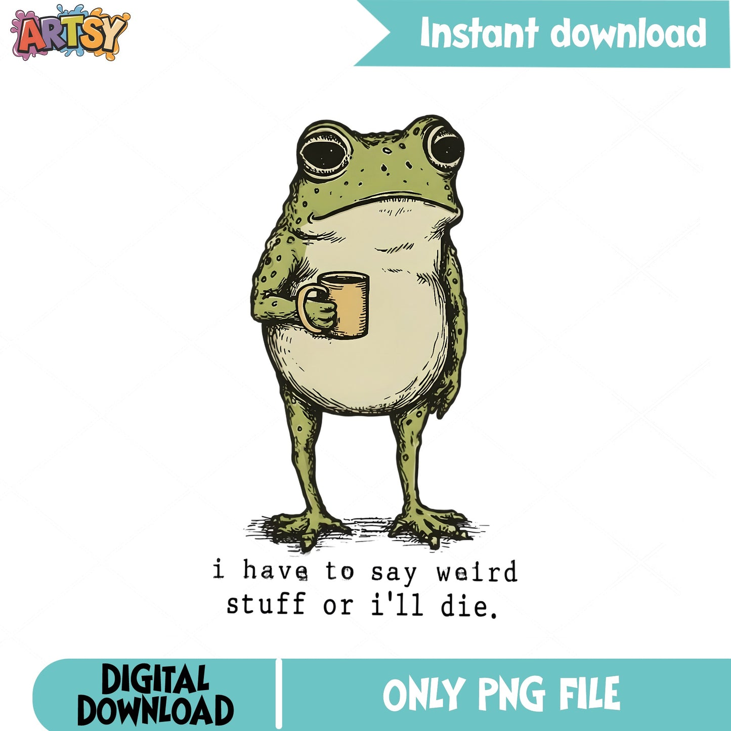 Funny Frog With Coffee Mug PNG, Weird Frog Quote PNG, Frog PNG