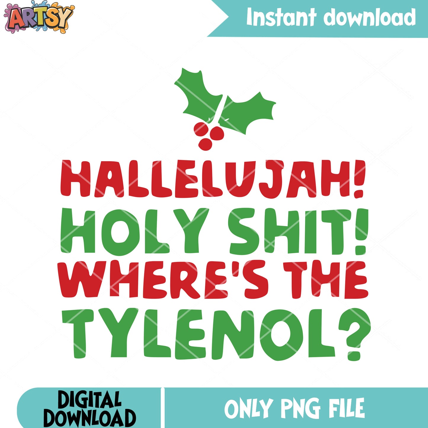 Hallelujah holy decoration png, wheres the tylenol png, quote png