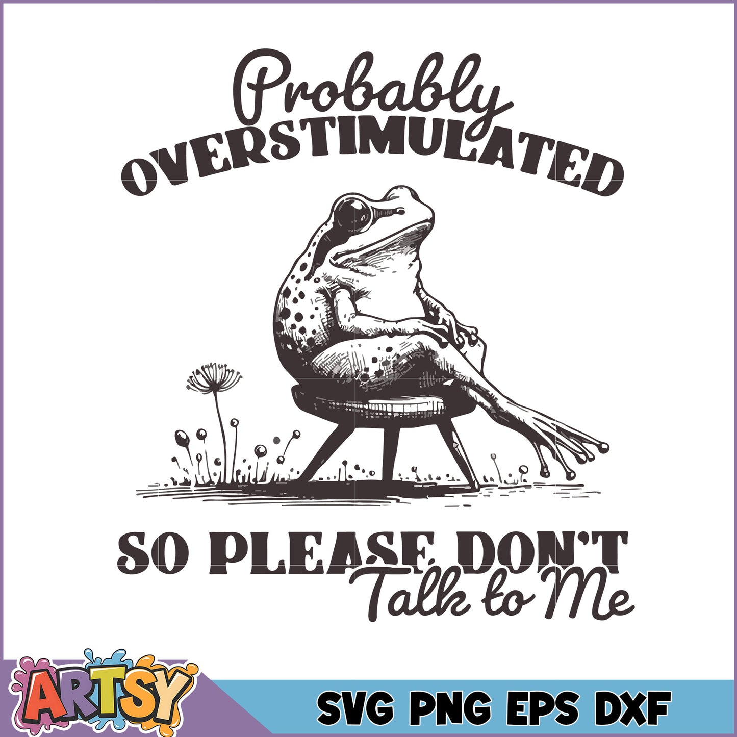 Humorous Frog Design for Overstimulated Individuals SVG