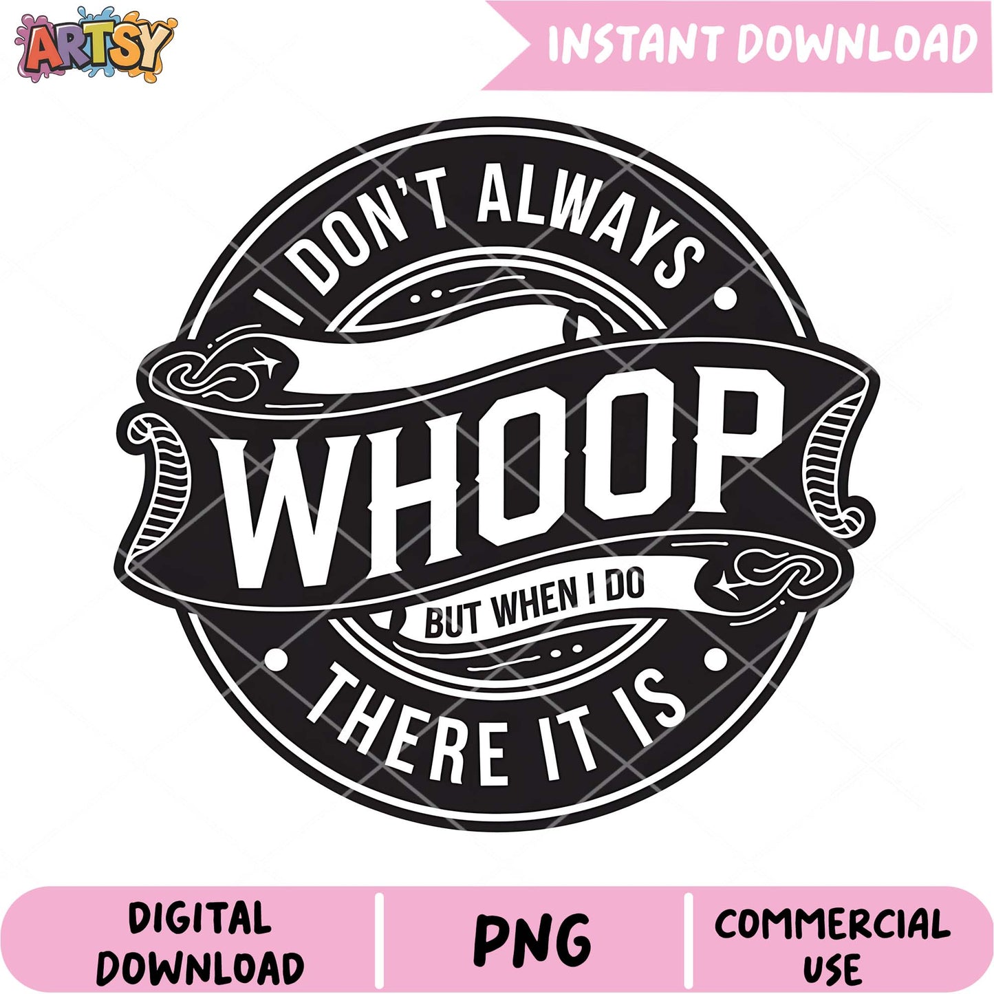 I Dont Always Whoop PNG Download