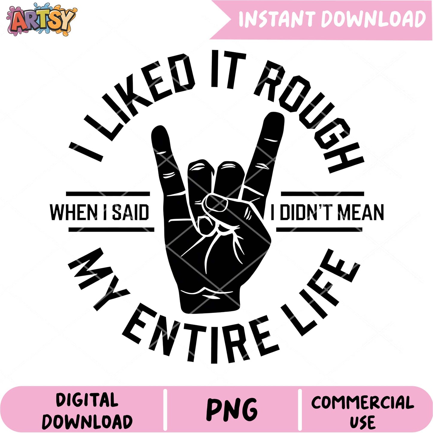 I Liked it Rough PNG Design