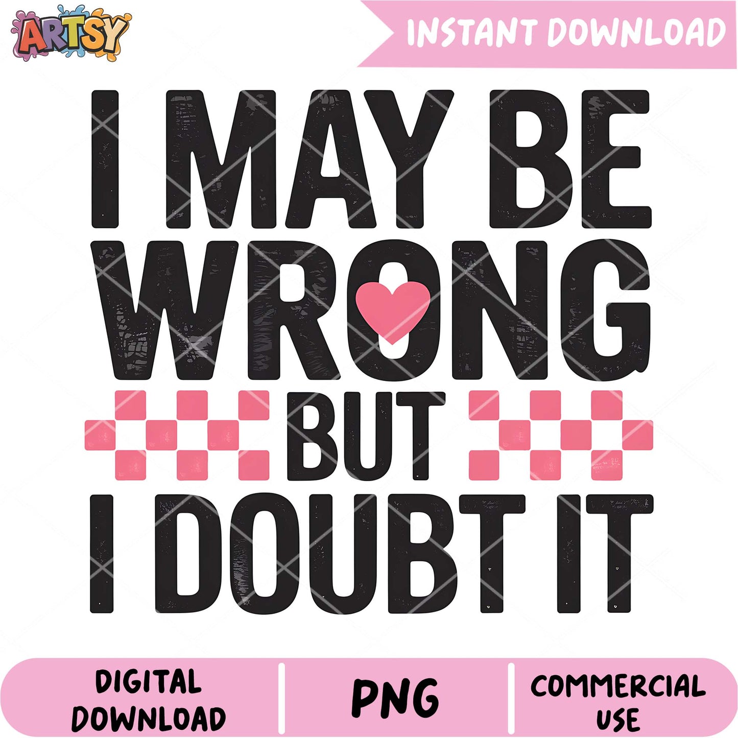 I May Be Wrong But I Doubt It PNG