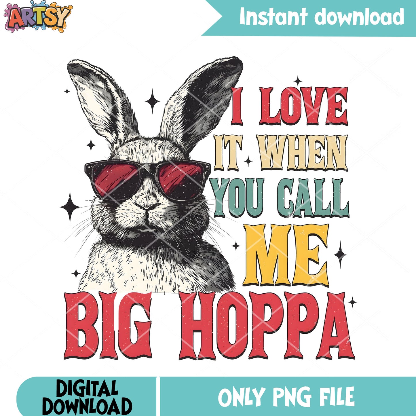 I love it when you call me big hoppa png, cute bunny png, easter day png