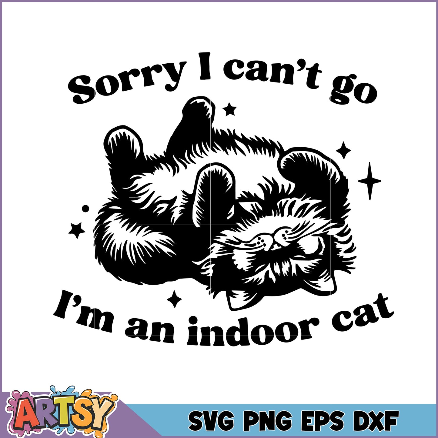 Indoor Cat SVG Sorry I Cant Go Design