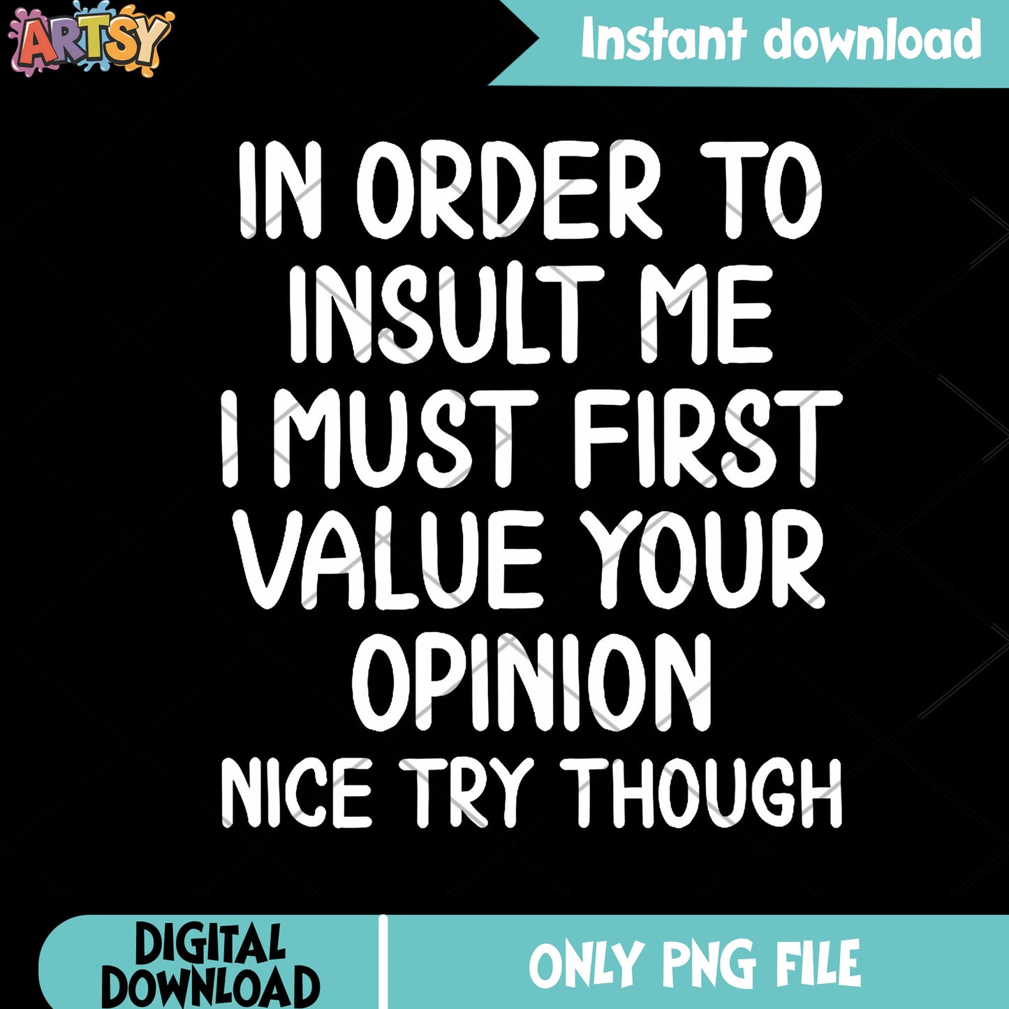 In order to insult me must first png, funny quotes png