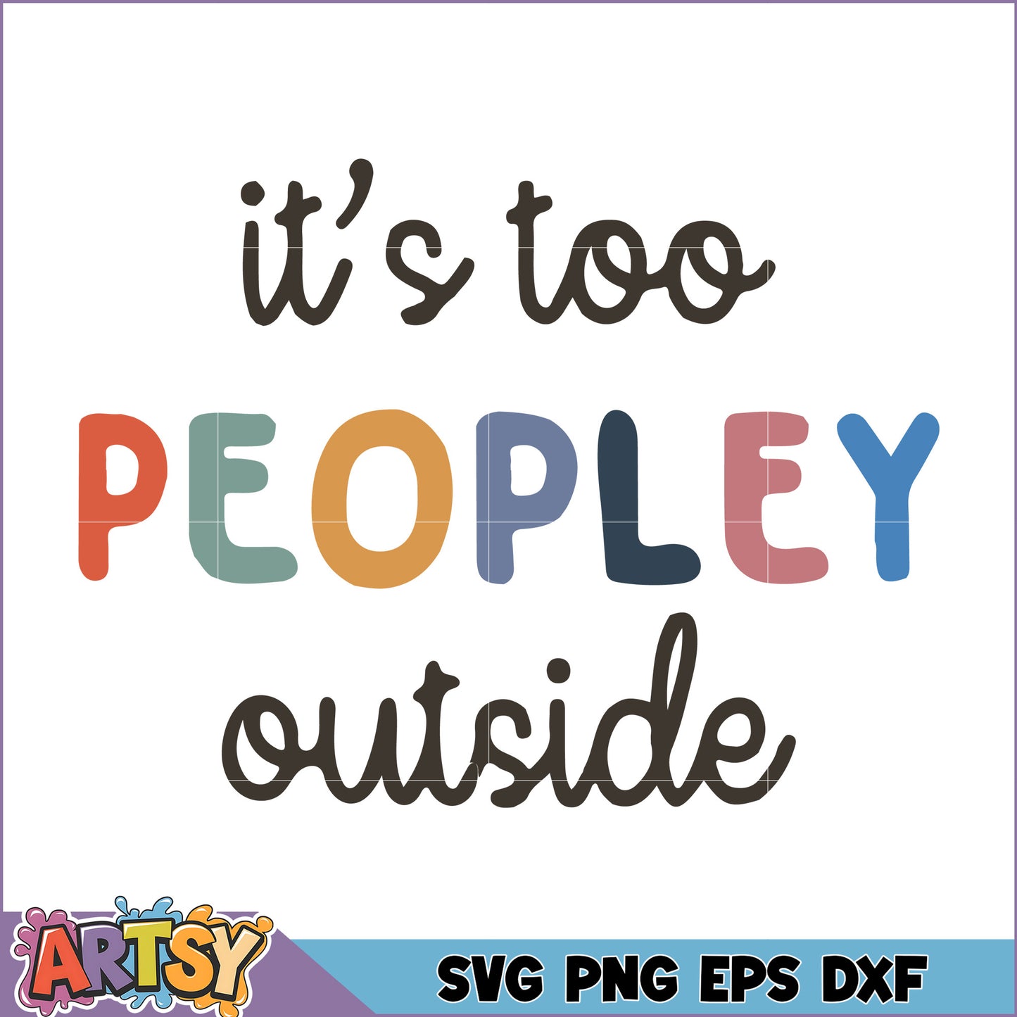 Its Too Peopley Outside SVG Cut File