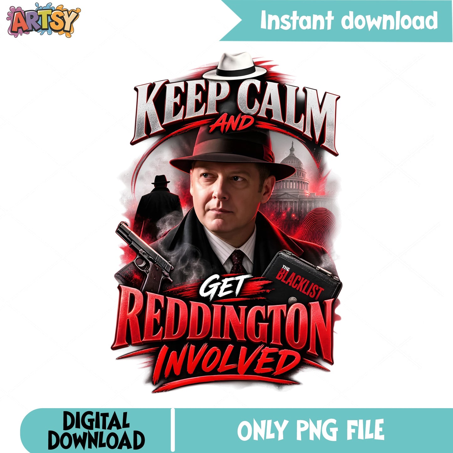 Keep Calm And Get Reddington Involved PNG, The Blacklist PNG, Reddington PNG