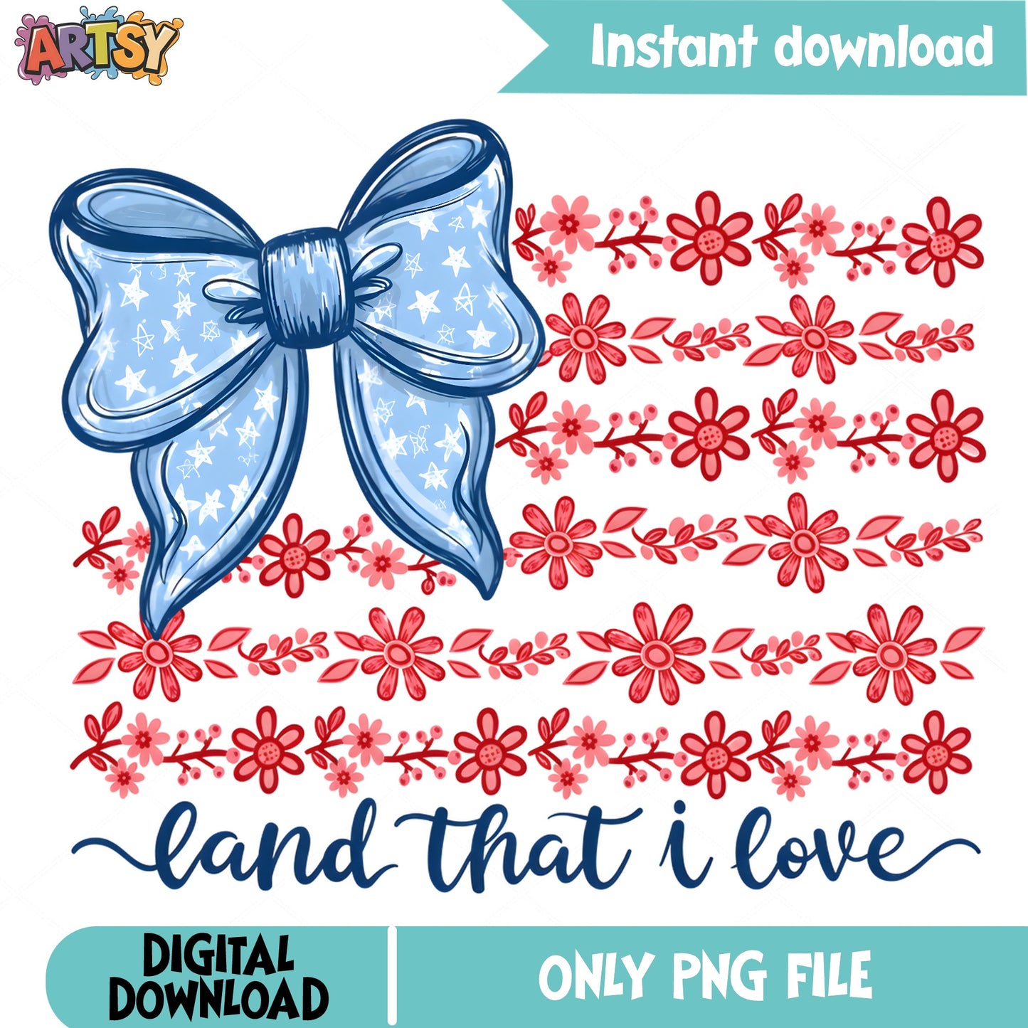 Land That I Love Floral Flag Bow PNG, 4th Of July PNG, Patriotic PNG