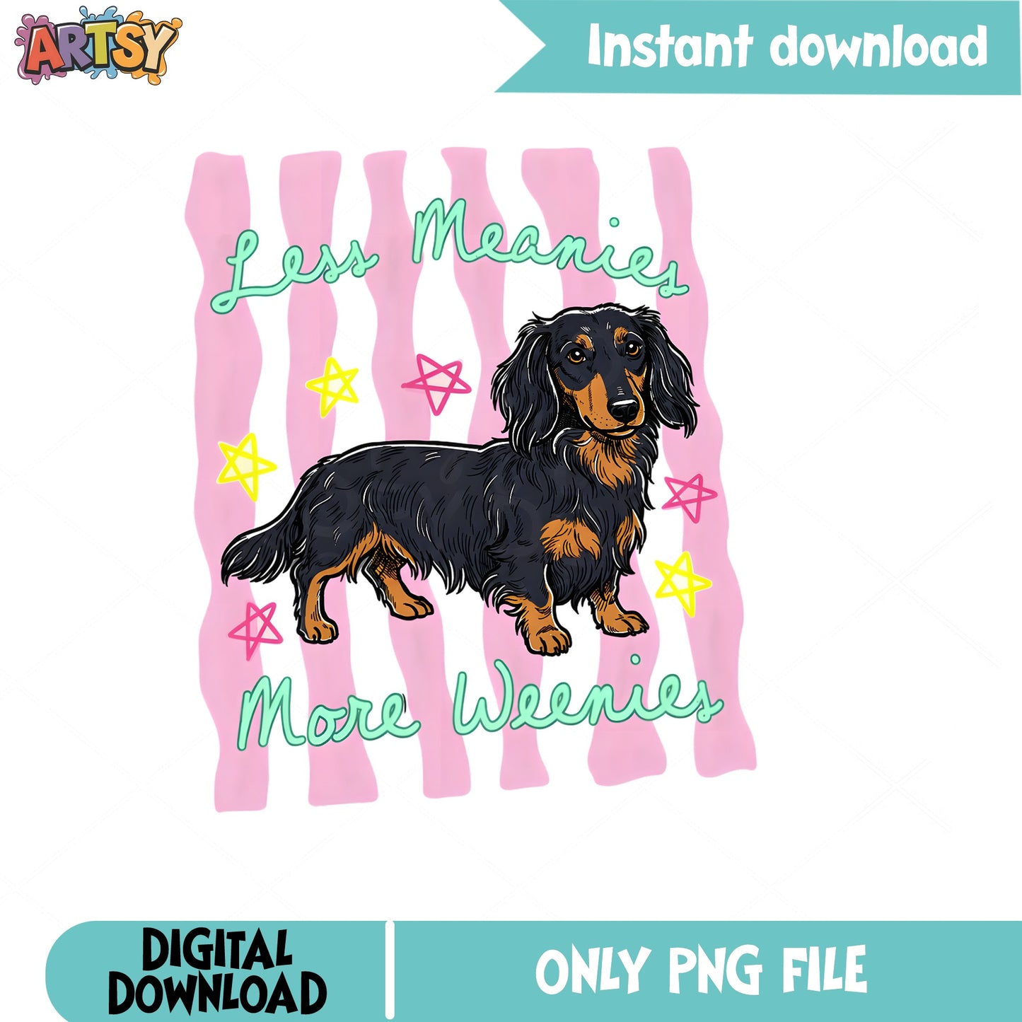 Less Meanies More Weenies Dachshund PNG, Funny Dog PNG, Weiner Dog PNG