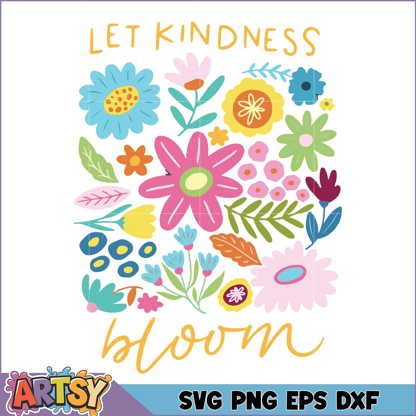 Let Kindness Bloom SVG Floral Design