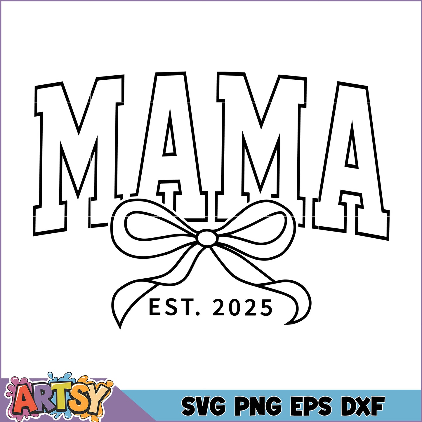 Mama Est 2025 SVG Graphic for Mothers Day Gifts or Decor