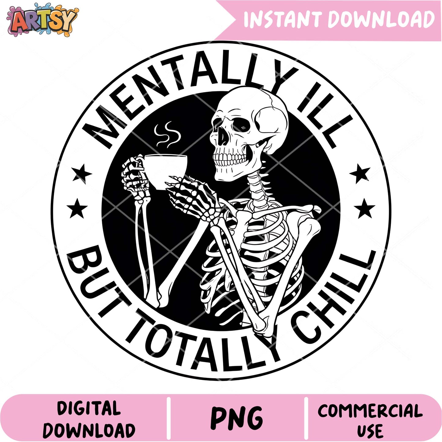 Mentally Ill But Totally Chill Skeleton PNG Design Download