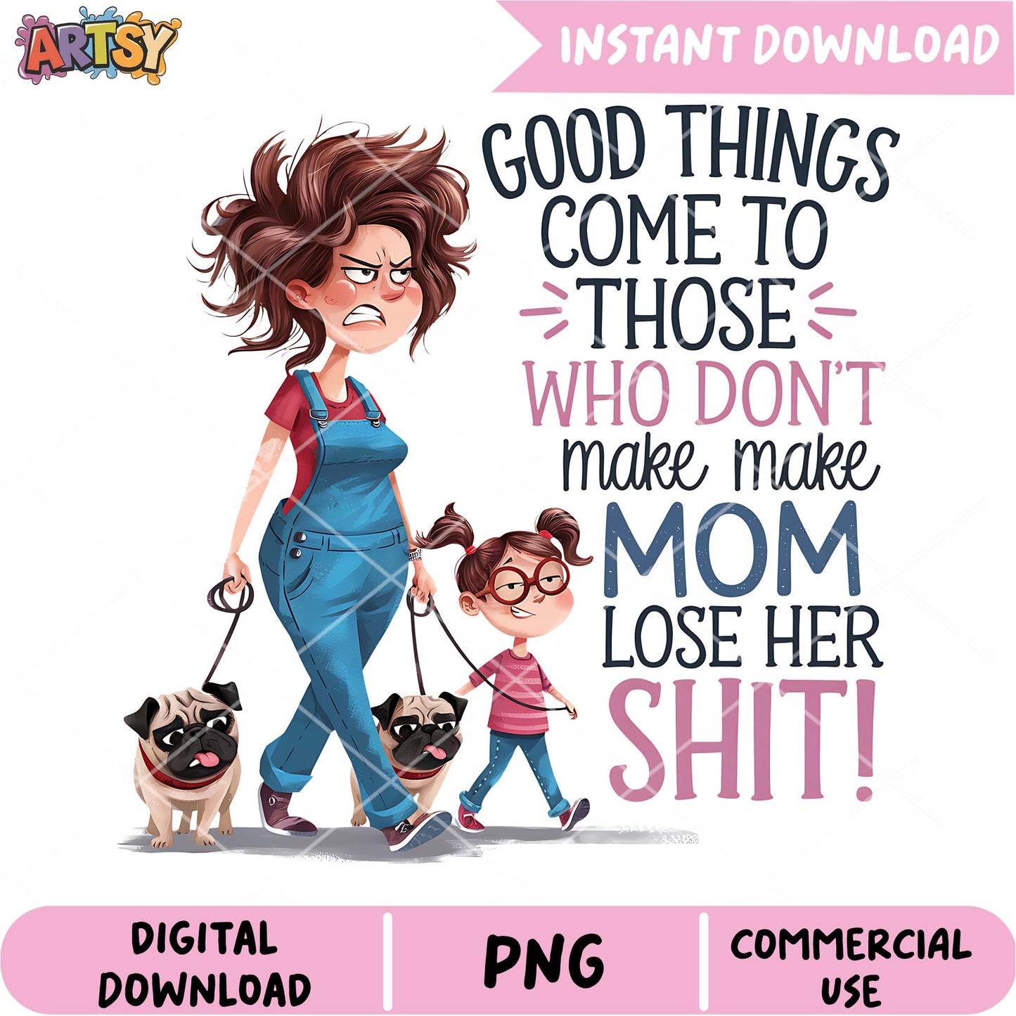 Mom Dogs PNG Good Things Commercial Use