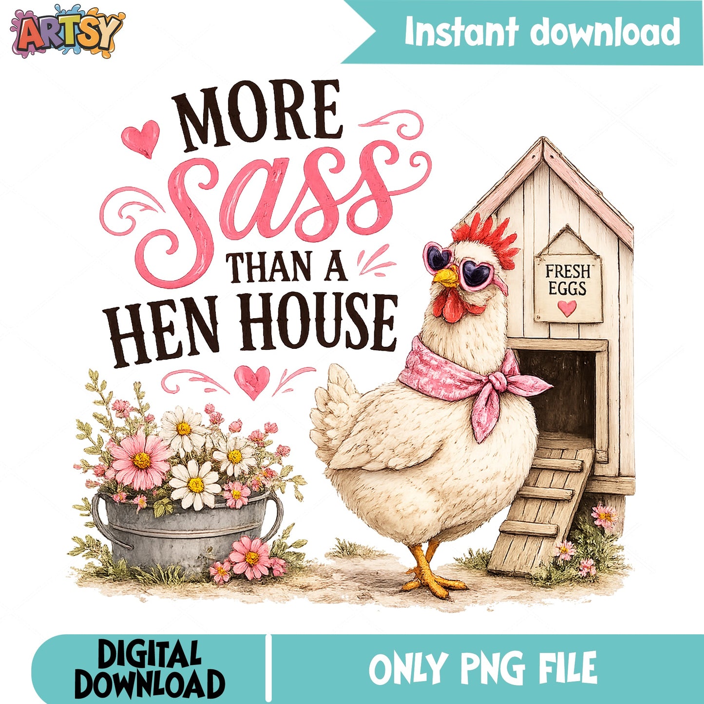 More Sass Than A Hen House PNG, Funny Chicken PNG, Farm PNG