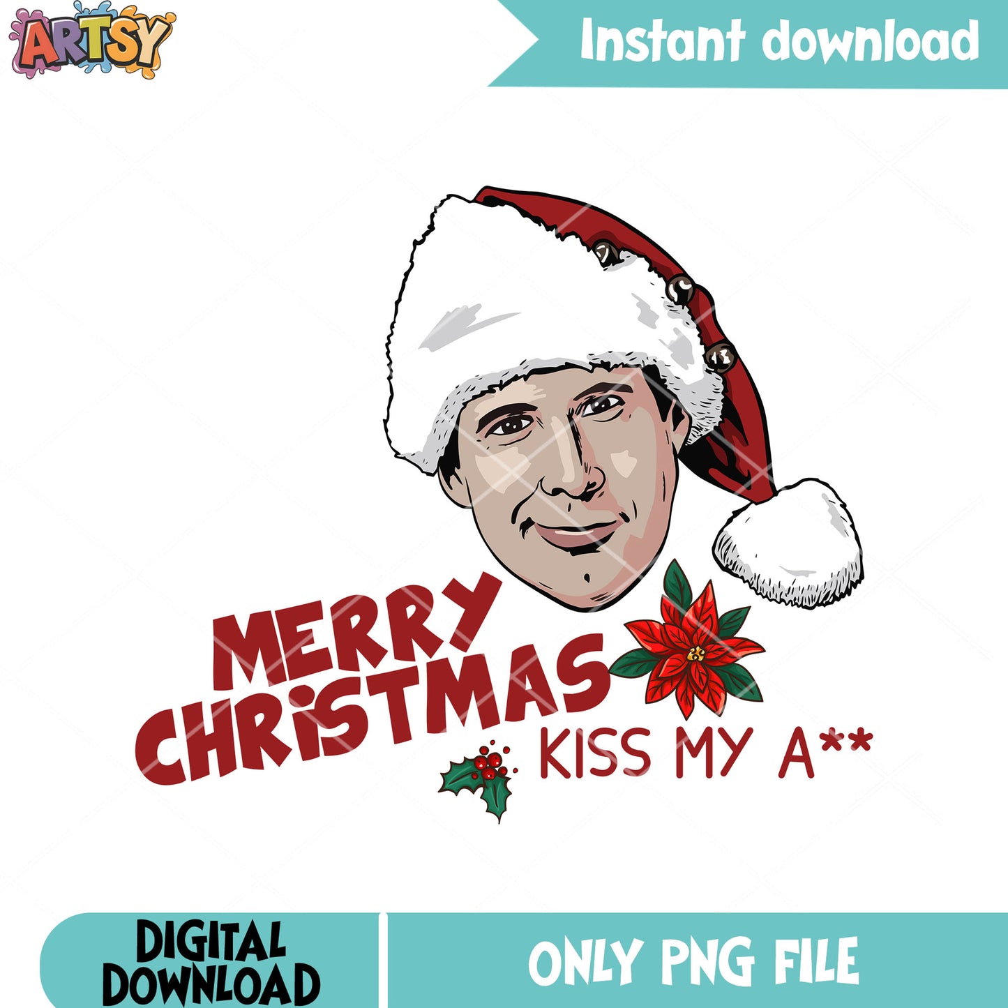 My ass need santa kiss it png, clark grisworld png, christmas holidays png
