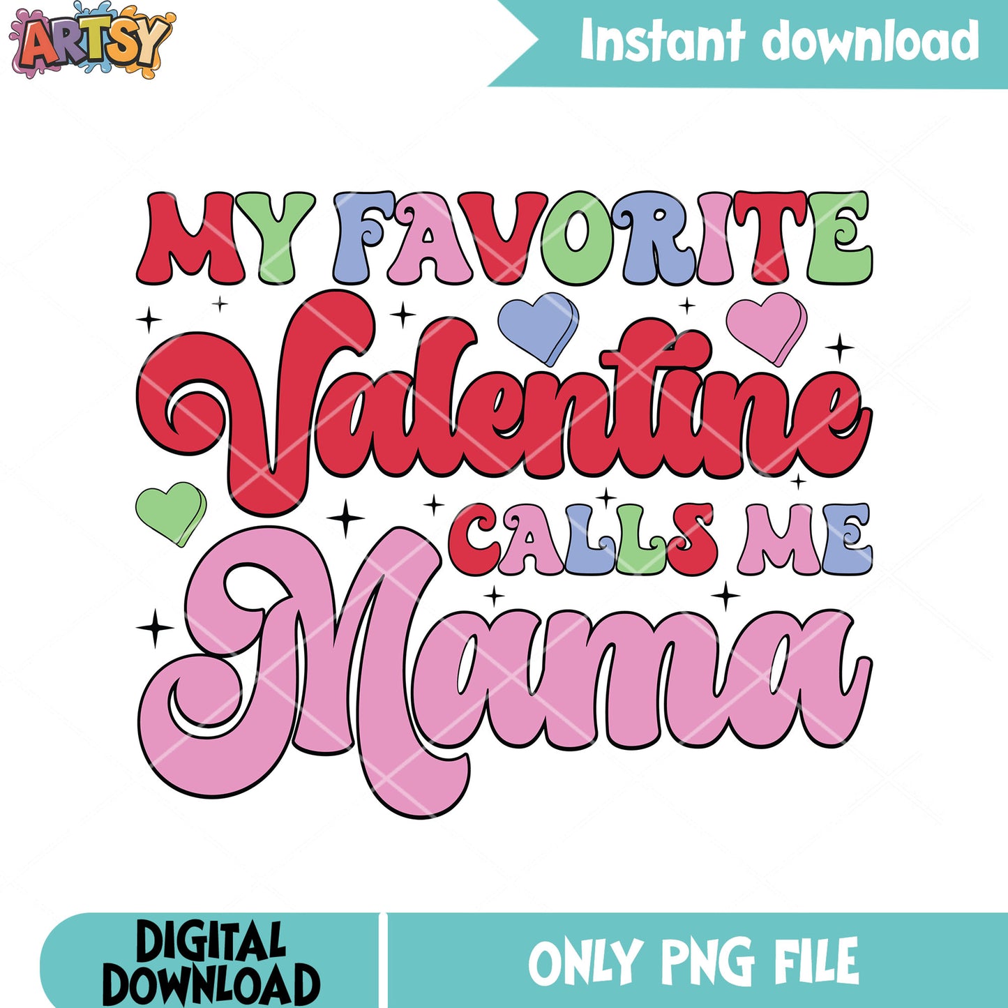 My favorite valentine calls me mama png, love gifts png, valentine png