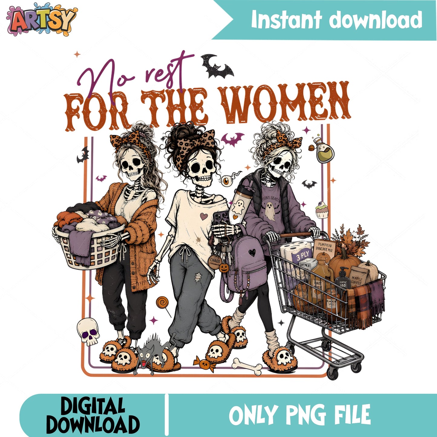 No Rest For The Women Halloween PNG, Skeleton Women PNG, Halloween PNG