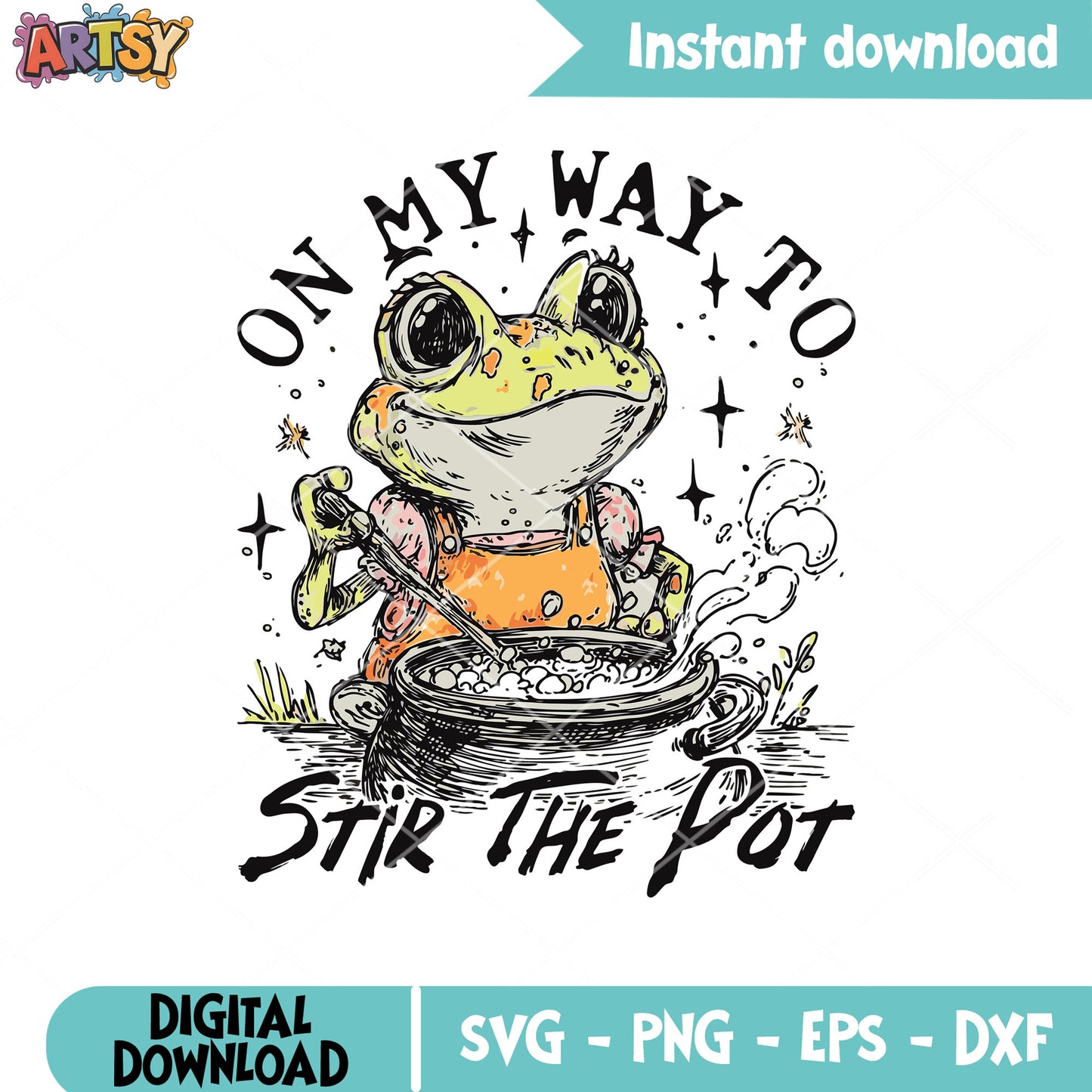 On my way to stir pot svg, frog quotes svg, Sarcastic Quote svg