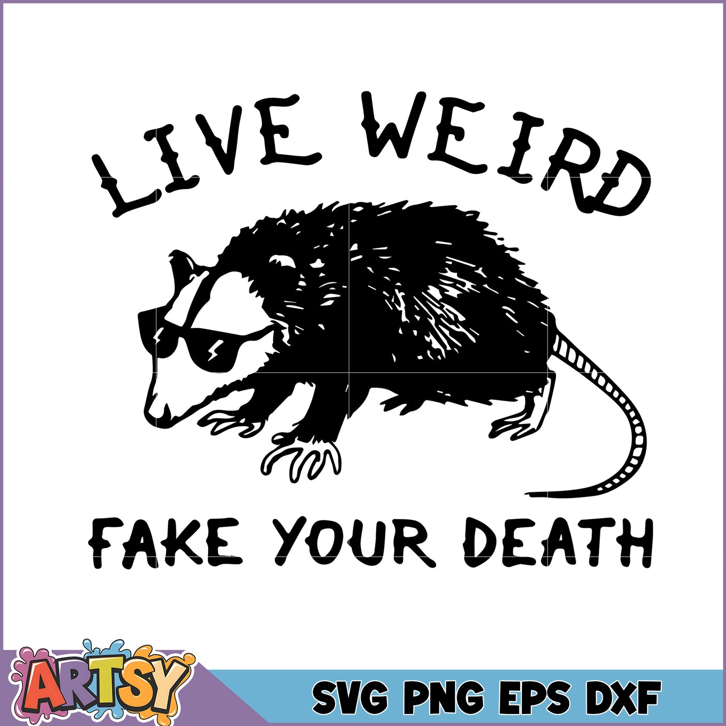 Opossum SVG Live Weird, Fake Your Death