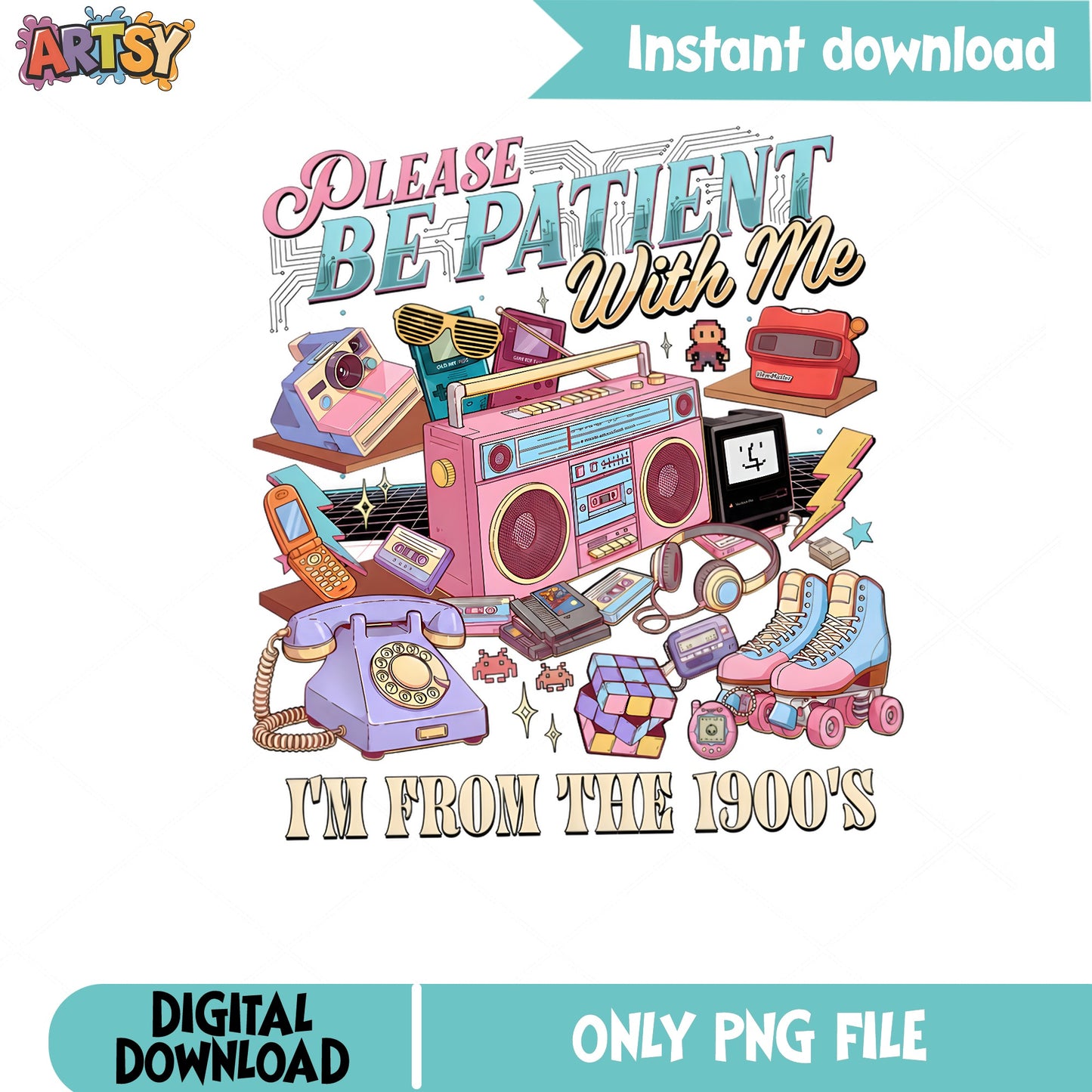 Please Be Patient With Me Im From The 1900s PNG, Retro 90s PNG, Vintage PNG