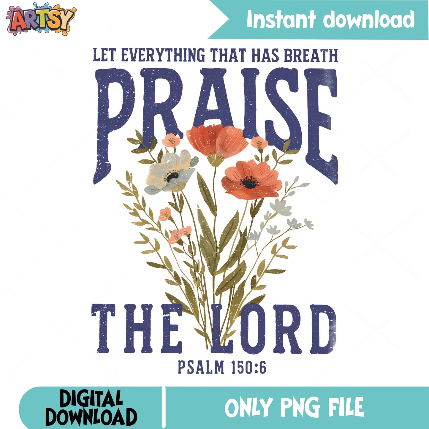 Praise The Lord Psalm 150 6 PNG, Christian Floral PNG, Bible Verse PNG