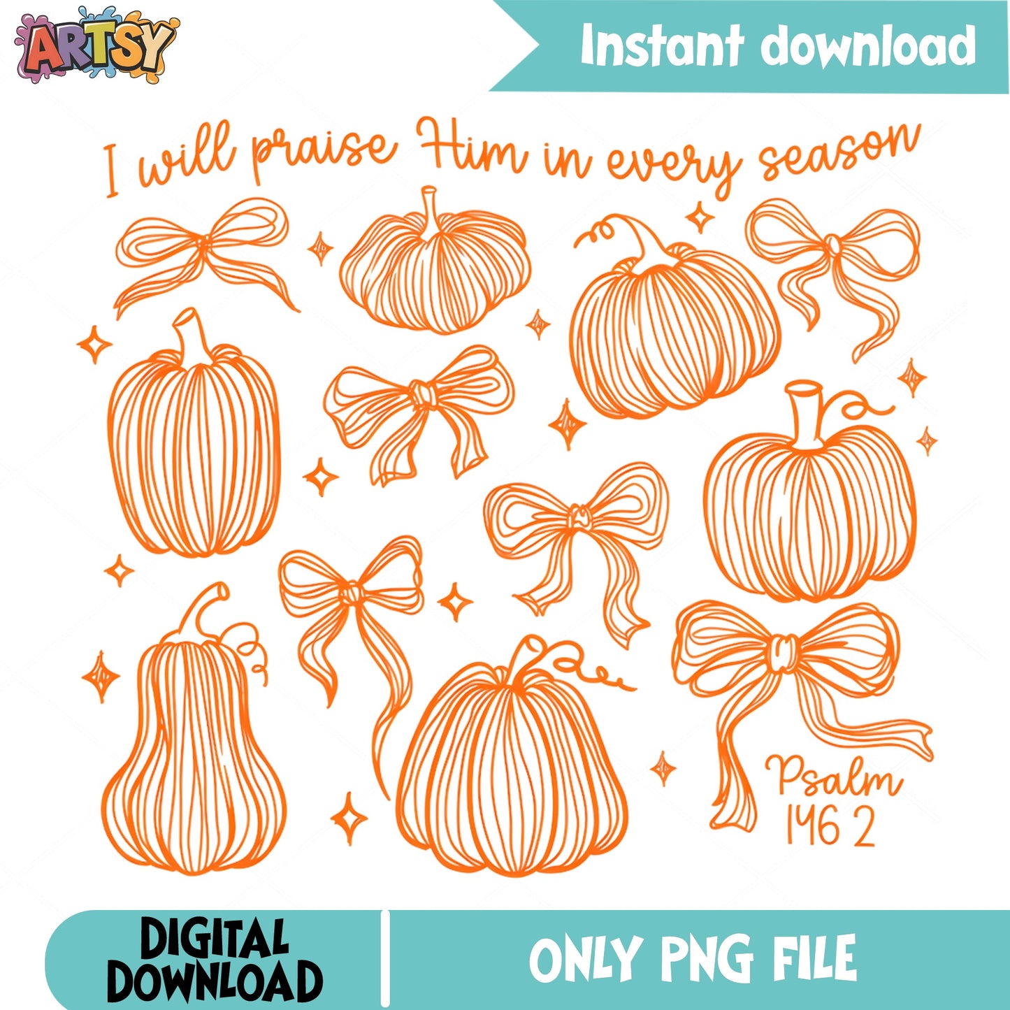 Pumpkin Bow Christian Fall PNG, Praise Him Every Season PNG, Thanksgiving PNG