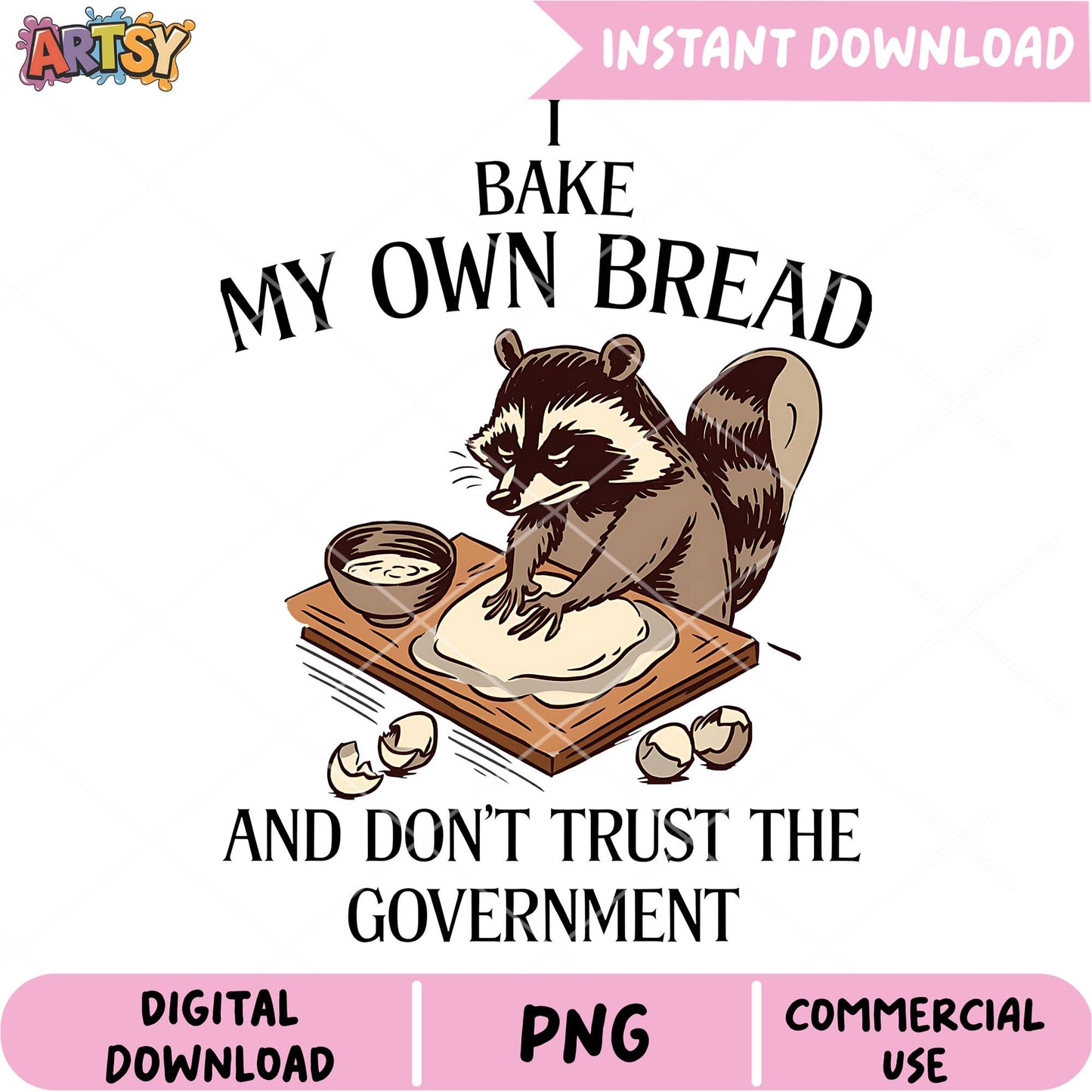 Raccoon Baking PNG I Bake My Own Bread