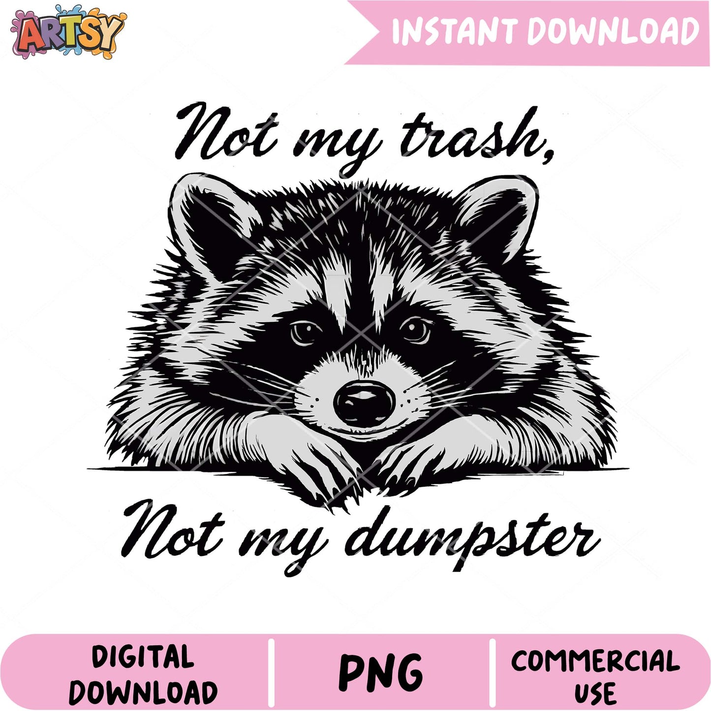 Raccoon PNG Not My Trash, Dumpster Design