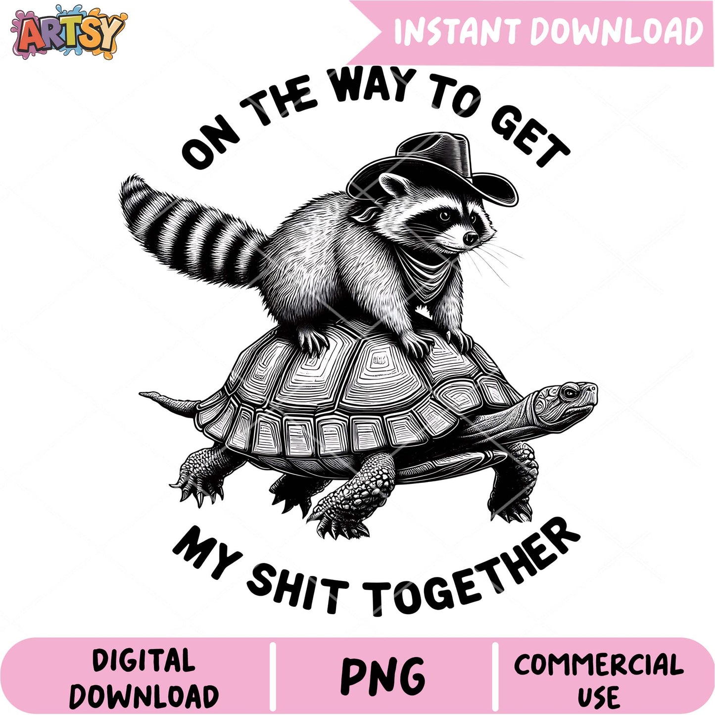 Raccoon Turtle PNG Get Your Shit Together