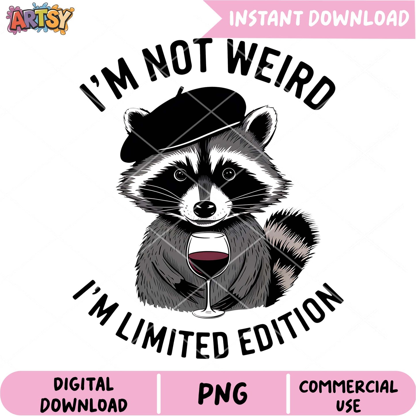 Racoon Wine PNG I'm Not Weird, Limited Edition