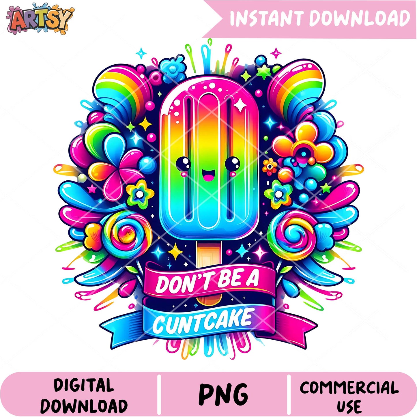 Rainbow Popsicle PNG Dont Be A Cuntcake