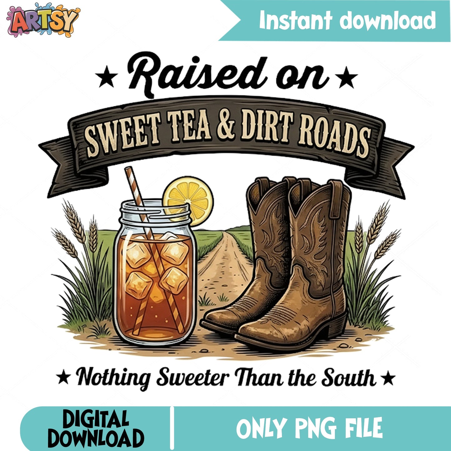 Raised On Sweet Tea And Dirt Roads PNG, Southern PNG, Country PNG